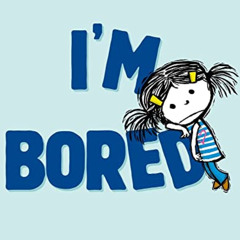GET EPUB 🎯 I'm Bored (The I'm Books) by  Michael Ian Black &  Debbie Ridpath Ohi [EB