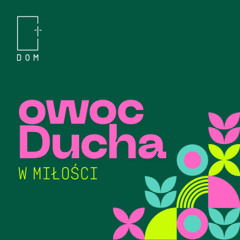 Owoc Ducha – Cz.1 - W Miłosci - Andrzej Krupa