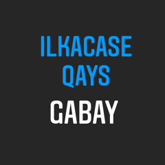 Ilkacase Qays - Gabay