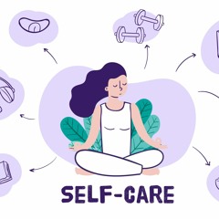 Self Care Podcast مزایای خود مراقبتی