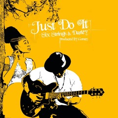 Just Do It - Six Strings & Darley