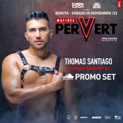 Matinee PERVERT Promo Set  DJ THOMAS SANTIAGO THEATRON 5 Nov 2022