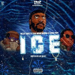 ICE :: Neezy Tool$ X Tchu Mário Wanga X FCKNGPAPY (Prod'LuyBeats)