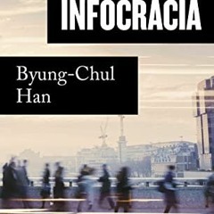 ( 00C ) Infocracia: La digitalización y la crisis de la democracia (Spanish Edition) by  Byung-Chul