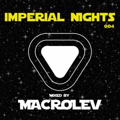 Imperial Nights 004 - Guest Mix By MACROLEV