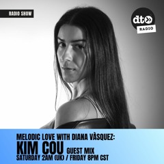 Diana Vasquez presents Melodic Love Episode 3 - Guest Mix by Kim Cou