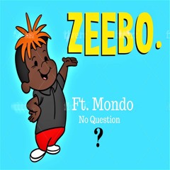 No Question ft. Mondo