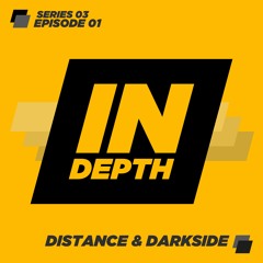 Distance & Darkside - Indepth Radio - Series 03 - Episode 01