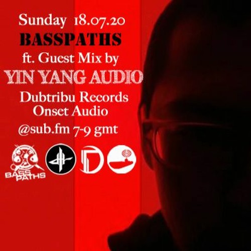 Basspaths@SubFm 19.07.20 feat YIN YANG AUDIO(Dubtribu Records,Onset Audio)