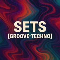SETS [GROOVE-TECHNO]