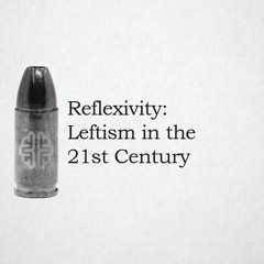 Reflexivity Leftism In The 21st Century
