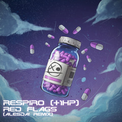 Red Flags - Respiro (+1hp) (ALESDA! Remix)