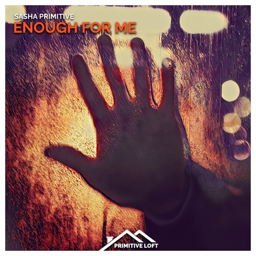 Sasha PRimitive - Enough For Me