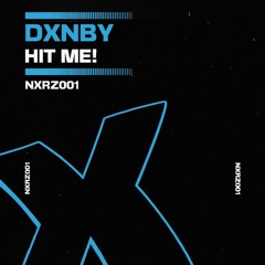 Hit Me! - DXNBY (NXRZ001)