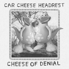 you are now listening to...car cheese headrest