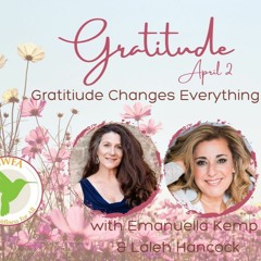 Gratitude Changes Everything -Gratidão Muda Tudo con Laleh Hancock & Emanuella Kemp