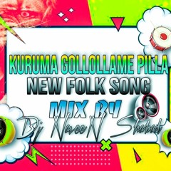 KURUMA GOLLOLLAME PILLA NEW FOLK SONG MIX BY DJ NAVEEN SHABAD