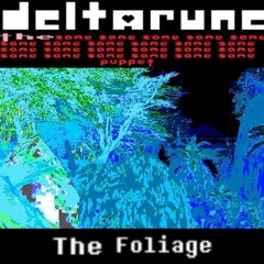 [Deltarune: The Same x23 Puppet] The Foliage