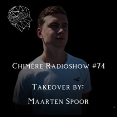Chimère Radioshow #74 | Takeover by: Maarten Spoor