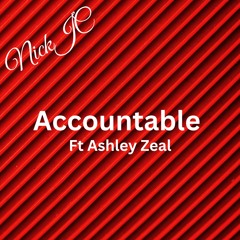 NickJC Accountable Ft Ashley Zeal