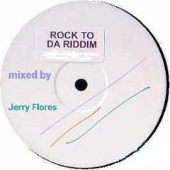 Rock To Da Riddim mixed by Jerry Flores 6/2022