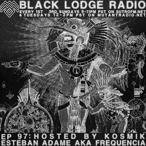 The Black Lodge Radio 97: ESTEBAN ADAME [LIVE]