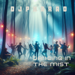 DANCING IN THE MIST
