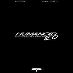 Eprom & Zeke Beats - Humanoid 2.0 (Deadcrow Remix)