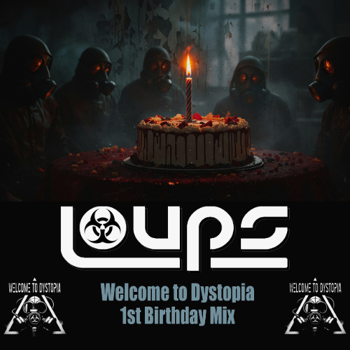 Loups - Welcome to Dystopia 1st Birthday Mix
