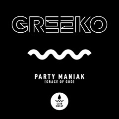 Greeko - Party Maniak (Grace Of God) [Tribal Mix]
