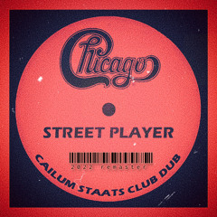Chicago - Street Player (Cailum Staats Club Dub) 2022 Remaster