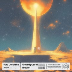 Vato Gonzalez - Underground Riddim