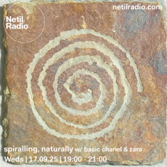 netil radio ~ spiralling, naturally 015 w/ basic chanel & zara (17 09 2025)
