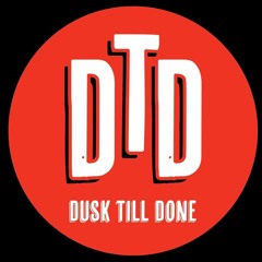 Dusk Till Done Podcast 21