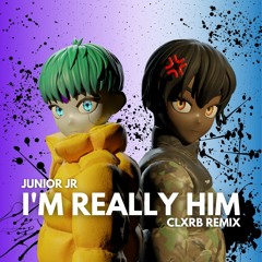 Junior Jr - Im Really Him (CLXRB Remix)