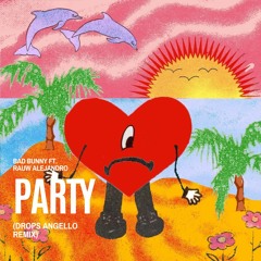 Bad Bunny & Rauw Alejandro - Party (Drops Angello Remix)