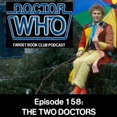 EP 158: THE TWO DOCTORS