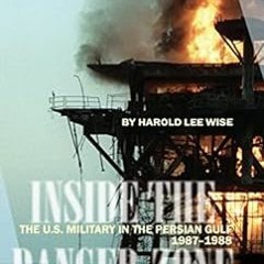 READ [PDF EBOOK EPUB KINDLE] Inside the Danger Zone: The U.S. Military in the Persian
