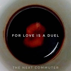 For Love Is A Duel