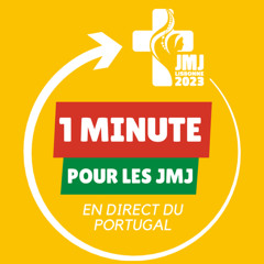 Une minute pour les JMJ #4