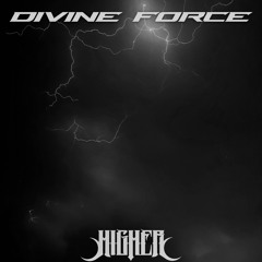 Higher - Divine Force