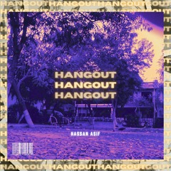 Hangout - Hassan Asif