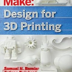 DOWNLOAD PDF 📌 Design for 3D Printing: Scanning, Creating, Editing, Remixing, and Ma