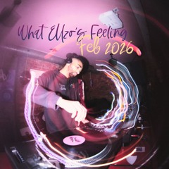 What Ellzo's Feeling | Feb 2026