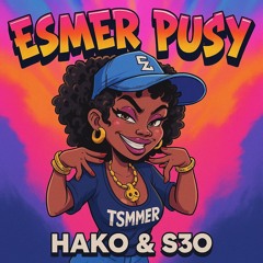 HAKO & S3O - Esmer Pusy