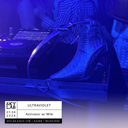Skylab Radio - Ultraviolet Ep. 3 w/ Activator & Miki