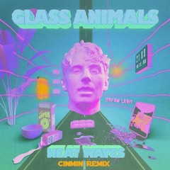 Glass Animals - Heat Waves (CINIMIN Remix)