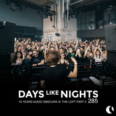 DAYS like NIGHTS 285 - 10 Years Audio Obscura @ The Loft, Amsterdam, Part 2