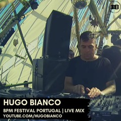 Hugo Bianco Live Mix @ BPM Festival Portugal