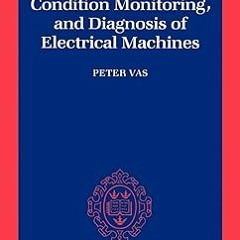 (NEW PDF DOWNLOAD) Parameter Estimation, Condition Monitoring, and Diagnosis of Electrical Mach
